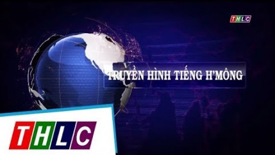 Thời sự tiếng H'Mông (phát sóng từ 12/8/2017)