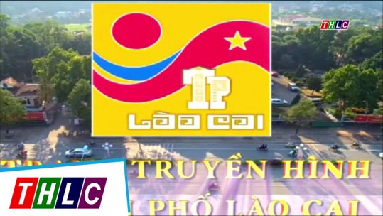 Trang truyền hình thành phố Lào Cai (17/8/2017)