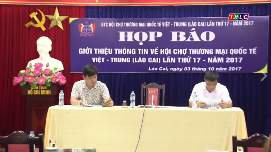 Họp báo hội chợ thương mại Quốc tế Việt - Trung (Lào Cai) lần thứ 17 năm 2017