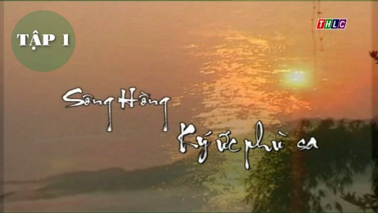[Phim tài liệu] Sông Hồng ký ức phù sa - Tập 1