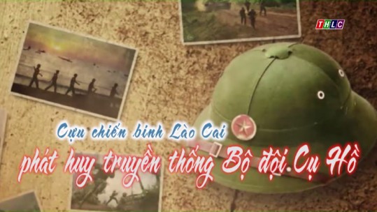 [Phóng sự] Cựu chiến binh Lào Cai - Phát huy truyền thống Bộ đội Cụ Hồ