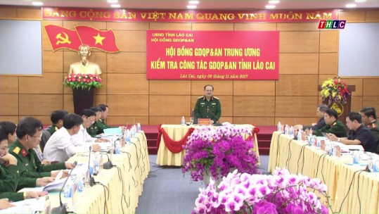 Hội đồng giáo dục quốc phòng và an ninh Trung ương kiểm tra công tác giáo dục quốc phòng, an ninh tại Lào Cai