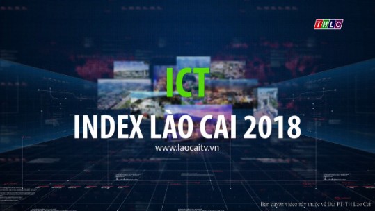 Duy trì, cải thiện ICT - Index Lào Cai 2018: Công nghệ thông tin với việc cải cách hành chính (6/2/2018)