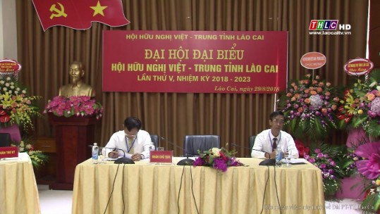 Đại hội đại biểu Hội hữu nghị Việt - Trung tỉnh Lào Cai lần thứ V, nhiệm kỳ 2018 - 2023