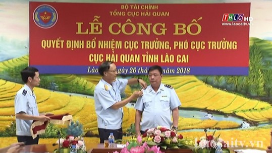 Bổ nhiệm Cục trưởng, Phó Cục trưởng Cục Hải quan tỉnh Lào Cai