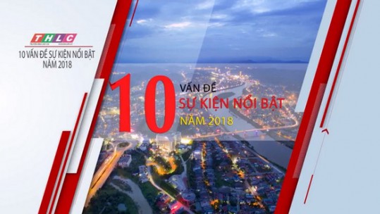 LÀO CAI – 10 VẤN ĐỀ, SỰ KIỆN NỔI BẬT NĂM 2018