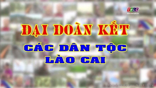 Đại đoàn kết các dân tộc Lào Cai (30/1/2019)