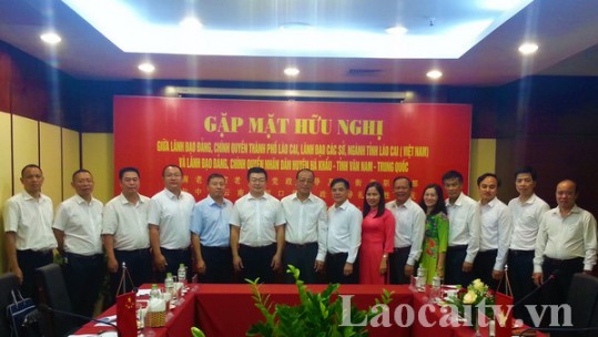 Lãnh đạo thành phố Lào Cai gặp mặt hữu nghị đoàn công tác huyện Hà Khẩu (Trung Quốc)