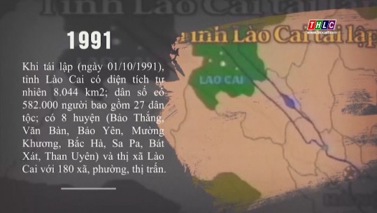 Những dấu mốc trong chặng đường 115 năm thành lập tỉnh: Ngày 01/10/1991 tỉnh Lào Cai được tái lập và đi vào hoạt động