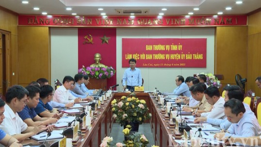 Ban Thường vụ Tỉnh ủy Lào Cai làm việc với Ban Thường vụ Huyện ủy Bảo Thắng