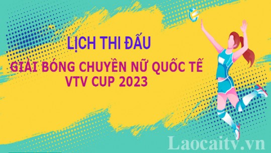 Lịch thi đấu Giải bóng chuyền nữ Quốc tế VTV Cup 2023