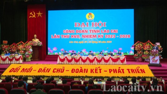 Đại hội đại biểu Công đoàn tỉnh Lào Cai lần thứ XVII thành công tốt đẹp