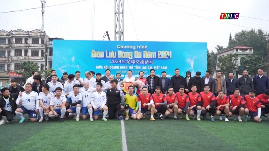 Giao lưu bóng đá doanh nhân trẻ Lào Cai - Vân Nam