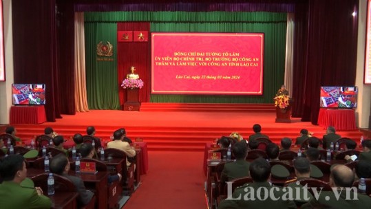 Bộ trưởng Bộ Công an Tô Lâm thăm và làm việc với Công an tỉnh Lào Cai