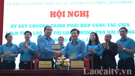 Ký kết chương trình phối hợp công tác giữa Liên đoàn Lao động tỉnh Lào Cai và Liên đoàn Lao động thành phố Hải Phòng