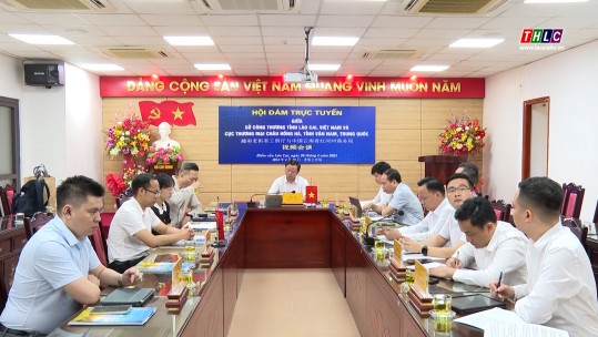 Hội đàm trực tuyến giữa Sở Công Thương tỉnh Lào Cai (Việt Nam) và Cục Thương mại châu Hồng Hà, tỉnh Vân Nam (Trung Quốc)