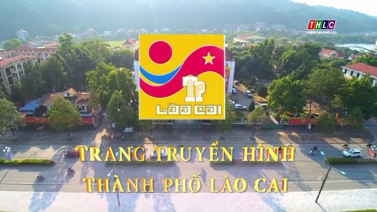 Trang truyền hình thành phố Lào Cai (03/5/2024)