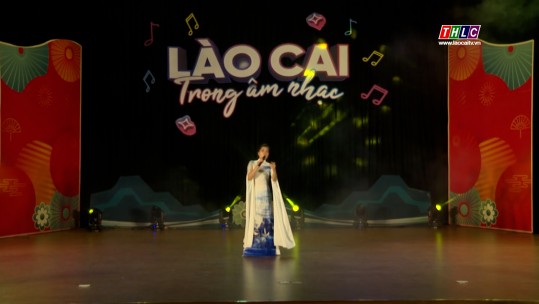 Lào Cai trong âm nhạc: Bài ca không quên