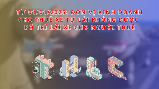 Từ 01/01/2025: đơn vị kinh doanh cho thuê xe tự lái không được bố trí lái xe cho người thuê