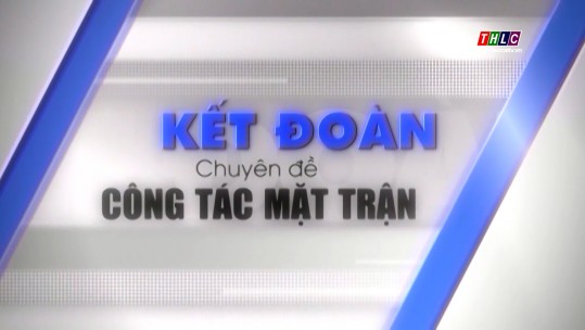 Kết đoàn: Công tác Mặt trận (03/8/2024)