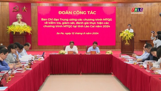 Ban Chỉ đạo Trung ương các Chương trình mục tiêu quốc gia làm việc với tỉnh Lào Cai