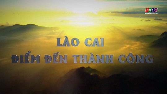 Lào Cai - Điểm đến thành công