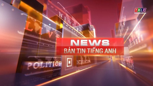 Bản tin tiếng Anh (28/8/2024)