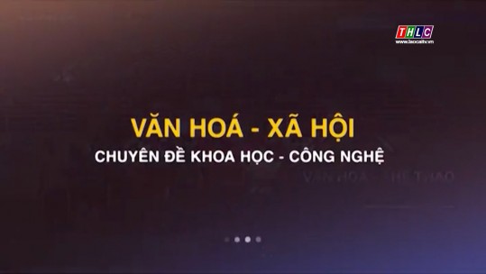 Văn hóa - Xã hội: Khoa học và Công nghệ (23/10/2024)