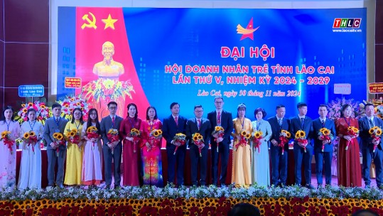 Hội Doanh nhân trẻ tỉnh Lào Cai: “Tiên phong đổi mới - kiến tạo giá trị”