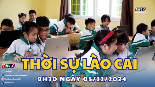 Thời sự Lào Cai 9h30 (5/12/2024)