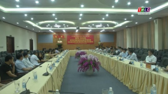 UBND tỉnh Lào Cai gặp gỡ các thương nhân kinh doanh XNK và các dịch vụ hỗ trợ XNK