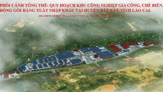 Công bố quy hoạch chi tiết Khu Công nghiệp gia công, chế biến, đóng gói hàng xuất - nhập khẩu tại Bát Xát