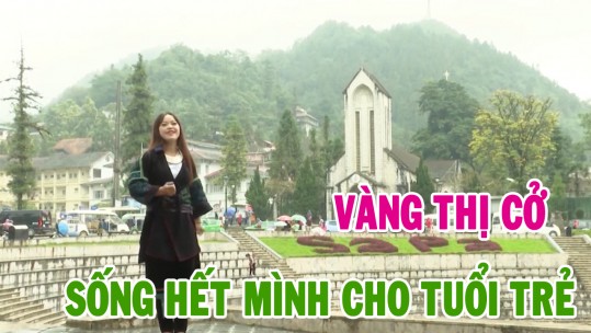 Cô gái người Mông sống hết mình cho tuổi trẻ