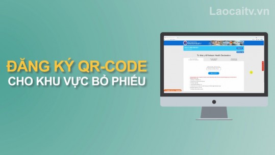 Hướng dẫn đăng ký và quản trị mã QR-CODE tại khu vực bỏ phiếu