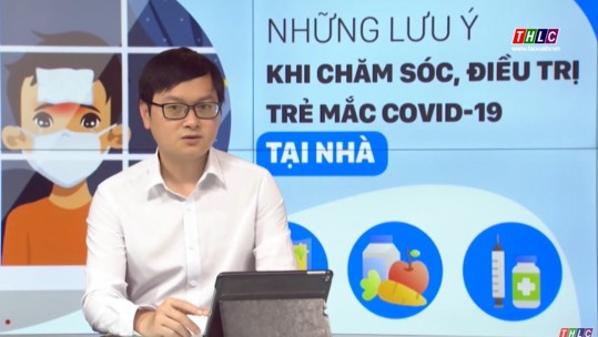 Những điều cần lưu ý khi chăm sóc, điều trị cho trẻ mắc Covid-19 tại nhà