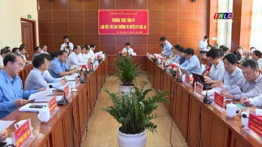 Thường trực Tỉnh uỷ làm việc với Ban Thường vụ Huyện ủy Bắc Hà