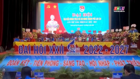 Đại hội đại biểu Đoàn TNCS Hồ Chí Minh thành phố Lào Cai lần thứ XXII, nhiệm kỳ 2022 - 2027