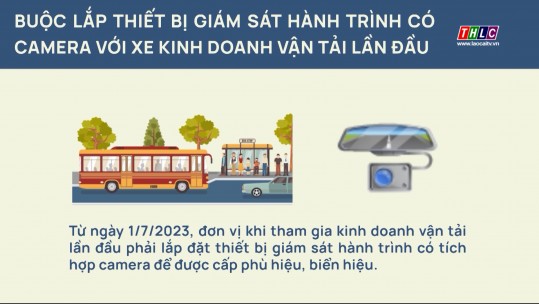 Từ 01/7/2023, buộc lắp thiết bị giám sát hành trình có camera với xe kinh doanh vận tải lần đầu