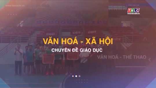 Văn hóa - Xã hội: Giáo dục & Đào tạo Lào Cai (04/05/2025)
