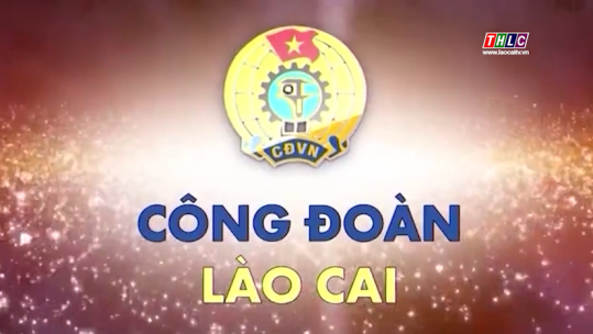 Công đoàn Lào Cai (29/4/2025)