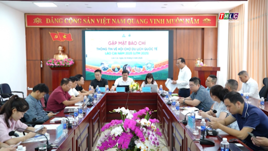 Gặp mặt báo chí thông tin về Hội chợ Du lịch quốc tế Lào Cai