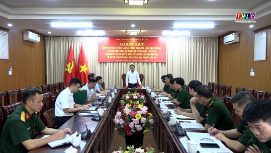 Ban Thường vụ Tỉnh uỷ Lào Cai giám sát Đảng uỷ Quân sự tỉnh