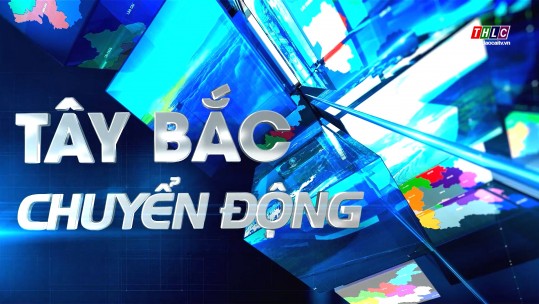 Tây Bắc chuyển động (23/5/2025)