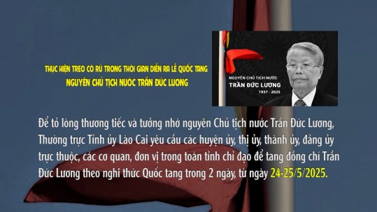 Thực hiện treo cờ rủ, không tổ chức hoạt động vui chơi trong thời gian diễn ra Lễ Quốc tang nguyên Chủ tịch nước Trần Đức Lương