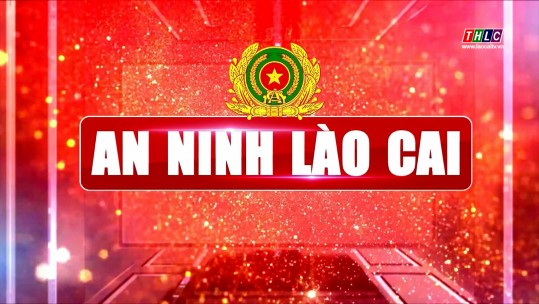 An ninh - Quốc phòng: An ninh Lào Cai (4/6/2025)