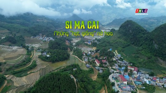 Phóng sự tài liệu: Si Ma Cai - Những hạt giống nở hoa