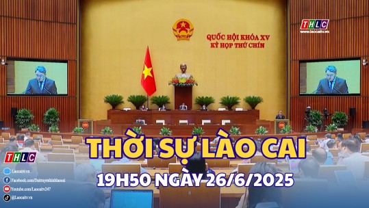Thời sự Lào Cai 19h50 (26/6/2025)
