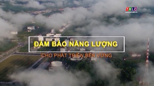 Đảm bảo năng lượng cho phát triển bền vững (27/6/2025)